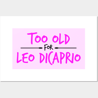 Too Old For Leonardo DiCaprio Posters and Art